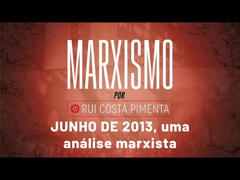 Marxismo, com Rui Costa Pimenta - nº 32 -  Junho de 2013, uma análise marxista
