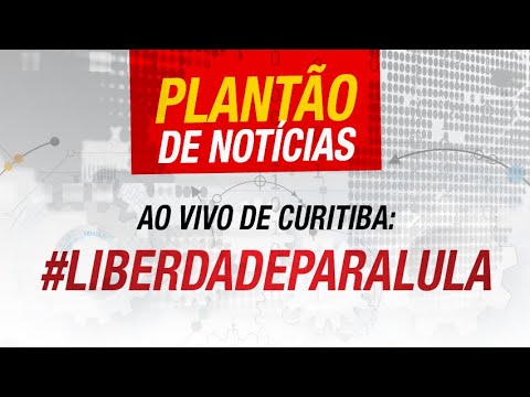 AO VIVO de Curitiba: #LiberdadeParaLula