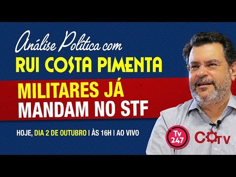Análise Política com Rui Costa Pimenta - Militares já mandam no STF