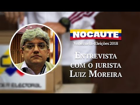 VENEZUELA 2018: ENTREVISTA COM O JURISTA LUIZ MOREIRA